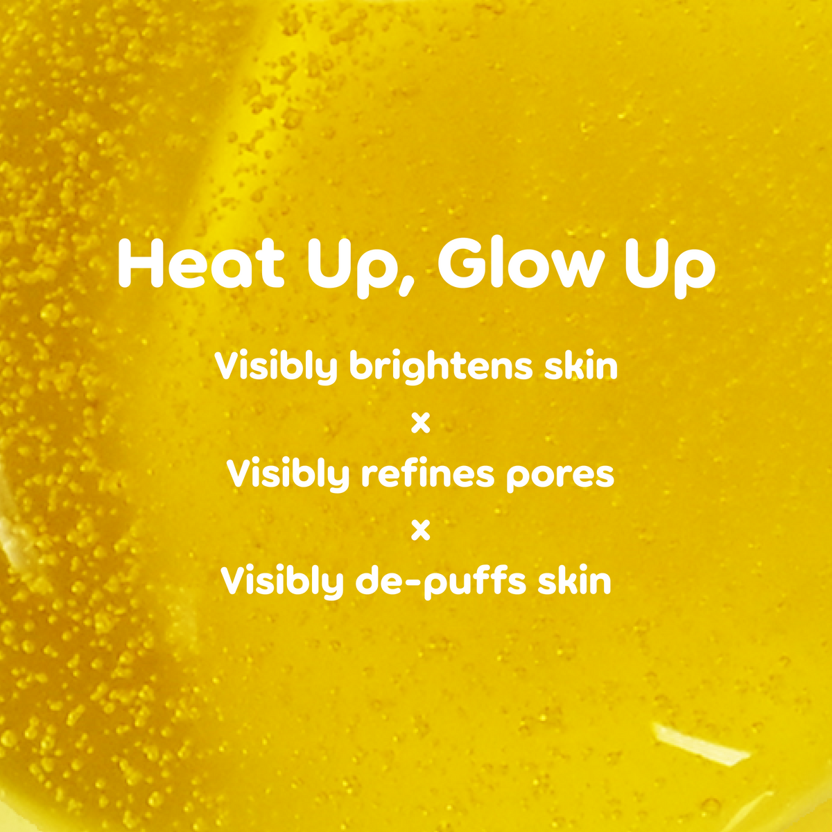 Heat Up, Glow Up Wash Off Mask — graphic describing brightening, pore-refining and de-puffing benefits